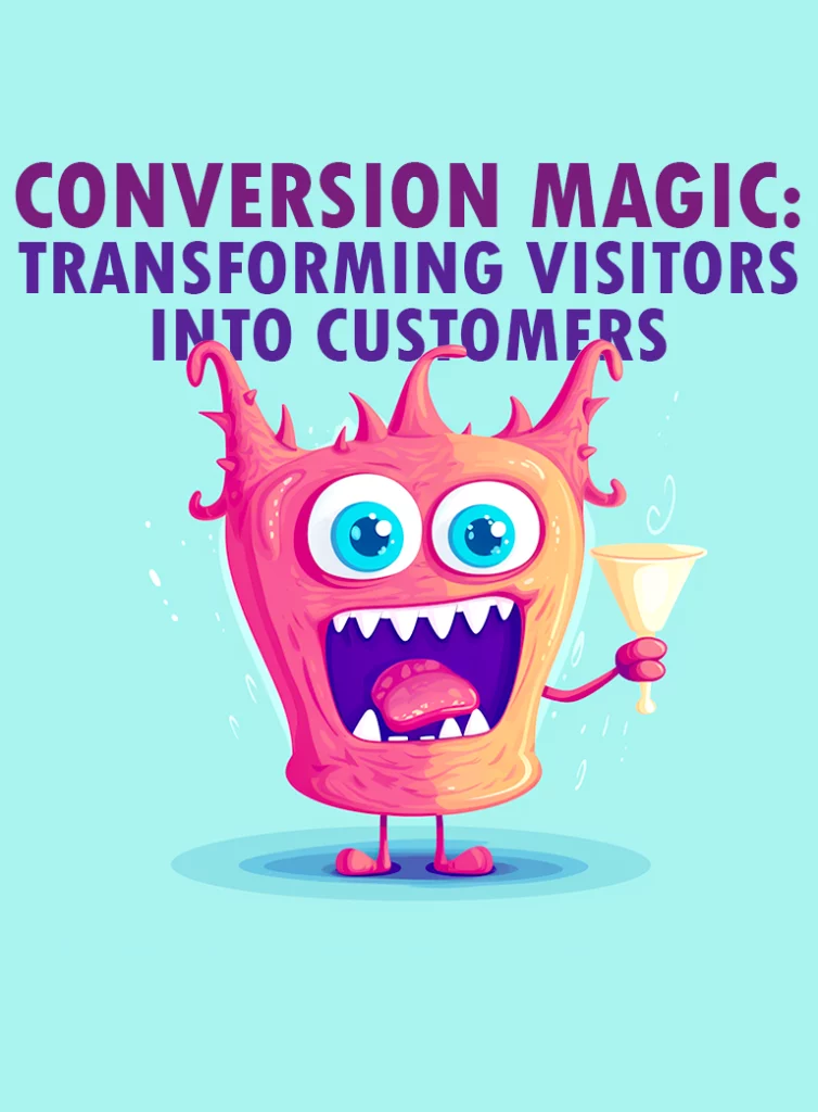 Conversion Magic: Transforming Visitors into Customers with Your Website